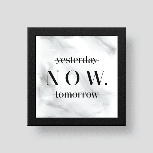 Yesterday Now Tomorrow wall/desk décor frame