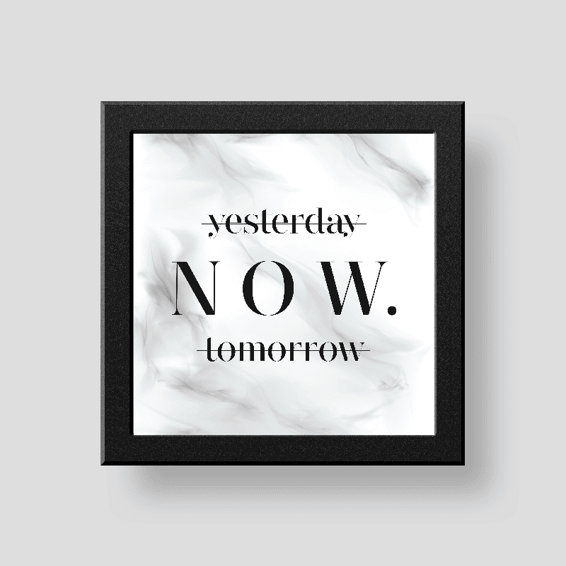 Yesterday Now Tomorrow wall/desk décor frame