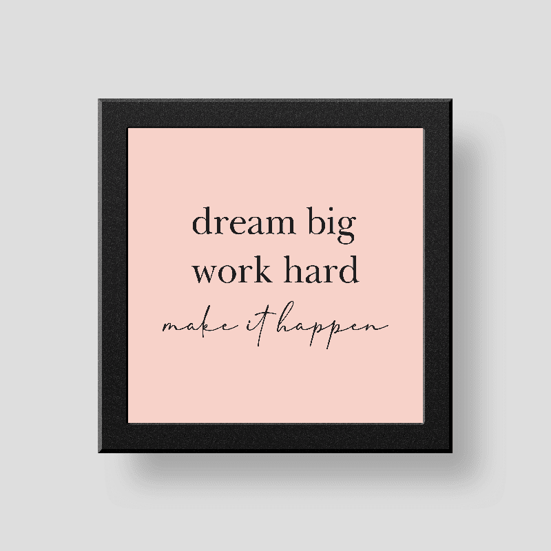 Dream big work hard wall/desk décor frame