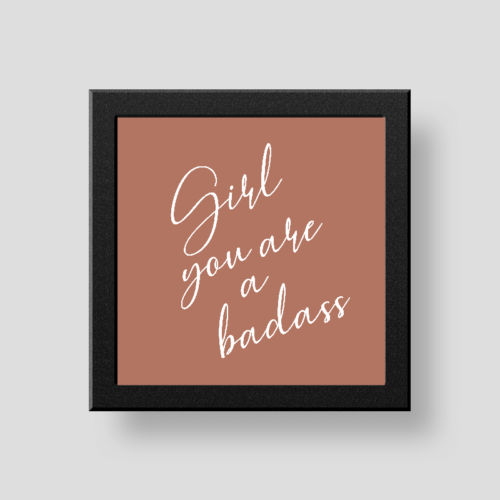 Girl you are a badass wall/desk décor frame