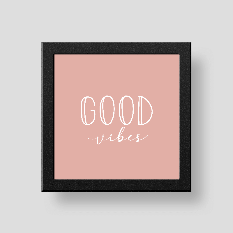 Good vibes wall/desk décor frame