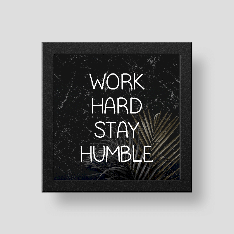Work hard Stay humble wall/desk décor frame