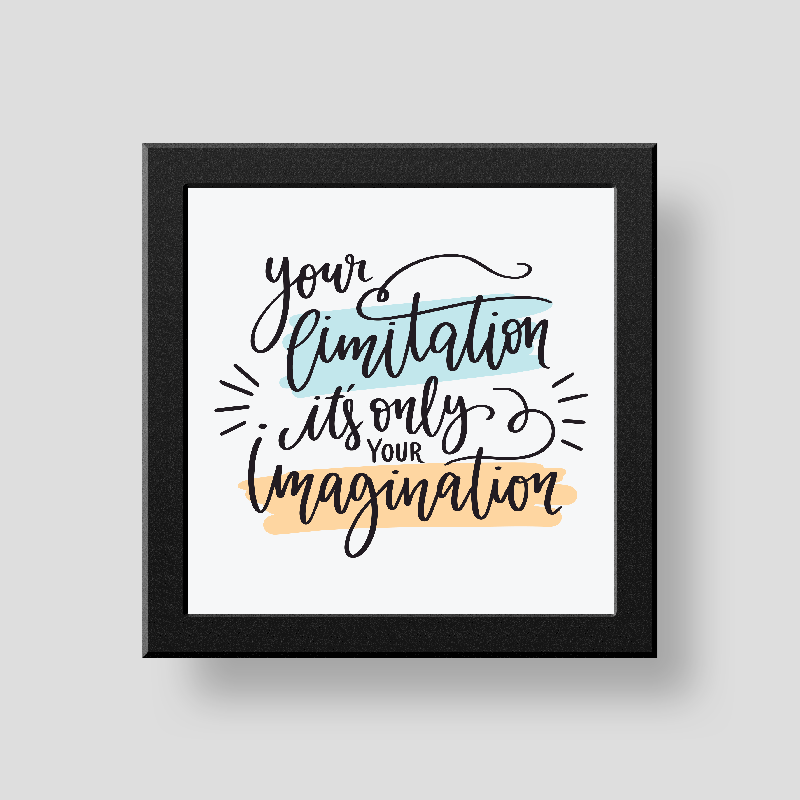 Your limitation its only your imagination wall/desk décor frame